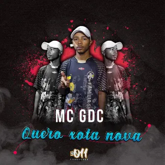 Quero Xota Nova by MC GDC