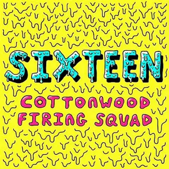 Sixteen by Cottonwood Firing Squad