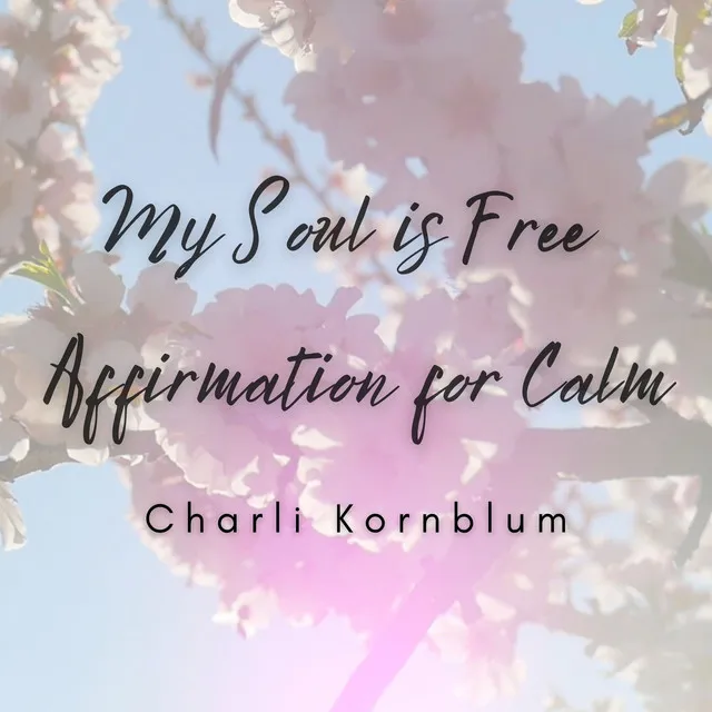 My Soul is Free - Affirmation for Calm