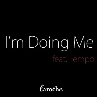 I'm Doing Me (Remix) by Laroche