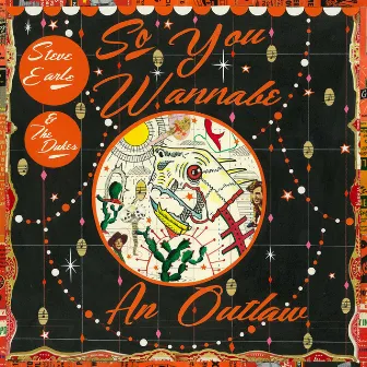 So You Wannabe an Outlaw (Deluxe Version) by Steve Earle