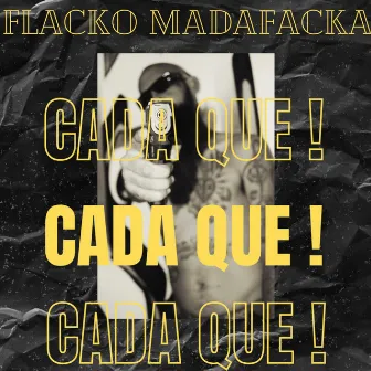 Cada Que by Flacko Madafacka