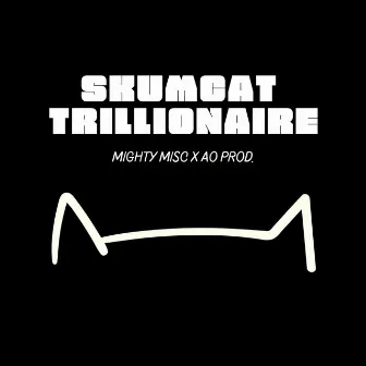 Skumcat Trillionaire by Mighty Misc