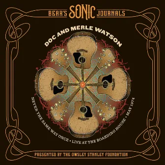 Bear's Sonic Journals: Never the Same Way Once (Live) by Doc & Merle Watson