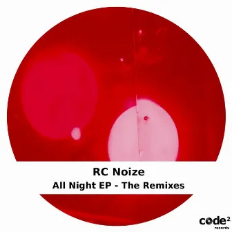 All Night EP (The Remixes) by RC Noize