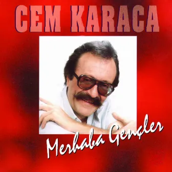 Merhaba Gençler by Cem Karaca