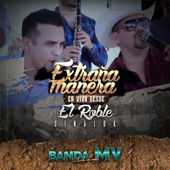 Extraña manera (En Vivo Desde el Roble Sinaloa) by Banda MV