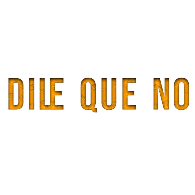 Dile Que No