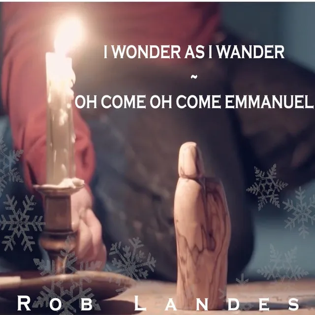 I Wonder as I Wander / Oh Come, Oh Come Emmanuel