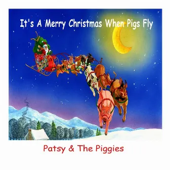 Its a Merry Christmas When Pigs Fly by Patsy Trigg