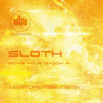 Woh's Your Daddy? by Sloth