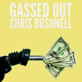 Gassed Out by Chris Bushnell