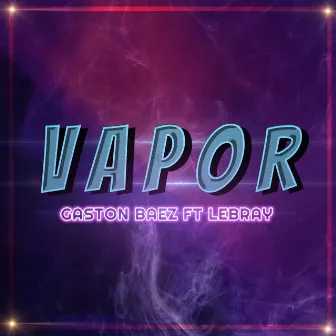 Vapor by Gaston Baez