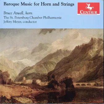 Baroque Music for Horn and Strings by Bruce Atwell