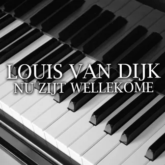 Nu Zijt Wellekome by Louis van Dijk