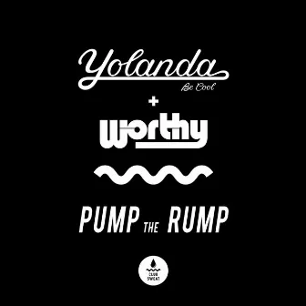 Pump The Rump by Worthy