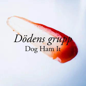 Dödens grupp by Dog Ham It