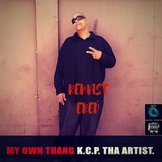 My Own Thang - Remastered by K.C.P. Tha Artist.