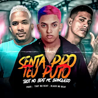 Senta pro Teu Puto by Trot No Beat