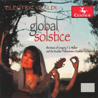 Electric Vivaldi: Global Solstice by Gregory Walker