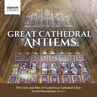 Great Cathedral Anthems by Canterbury Cathedral Girls' Choir