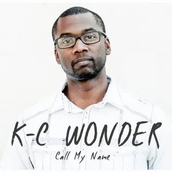 Call My Name by K-C Wonder