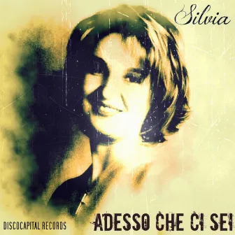 Adesso che ci sei by Silvia