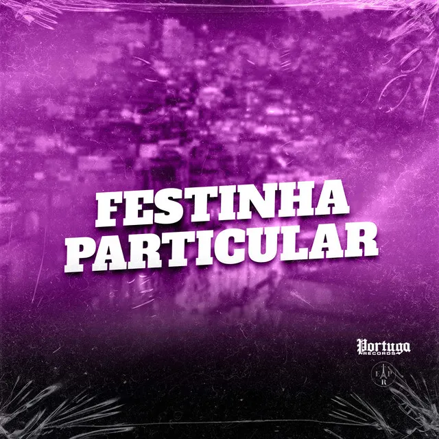 FESTINHA PARTICULAR