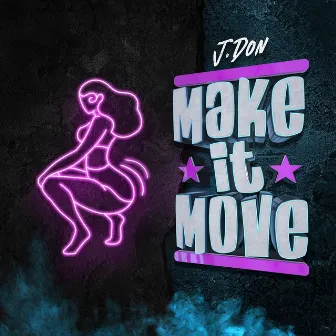 Make It Move by J Don