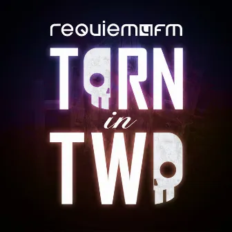 Torn in Two by Requiem4FM