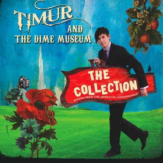 The Collection: Songs from the Operatic Underworld by Timur and the Dime Museum