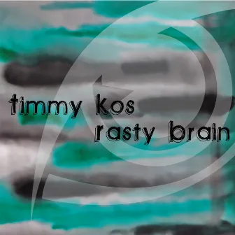 Rasty Brain by Timmy Kos