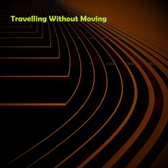 Travelling Without Moving by Mark Dorricott