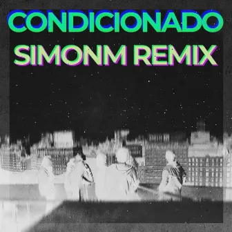 Condicionado (SimonM Remix) by Drones Que Caen