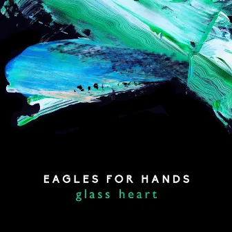 Glass Heart by Eagles For Hands