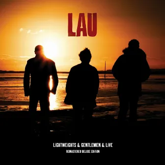 Lightweights & Gentlemen & Live (Remastered Deluxe Edition) by Lau