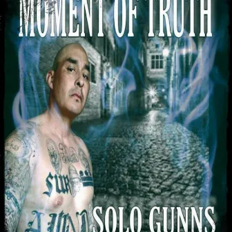 Moment Of Truth by Solo Gunns