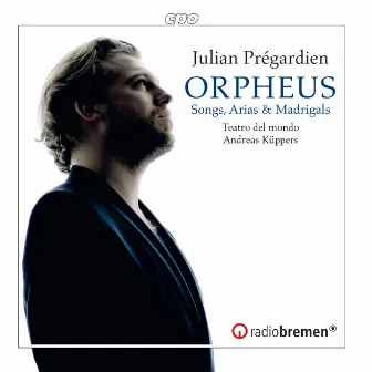 Orpheus: Songs, Arias & Madrigals from the 17th Century by Julian Prégardien