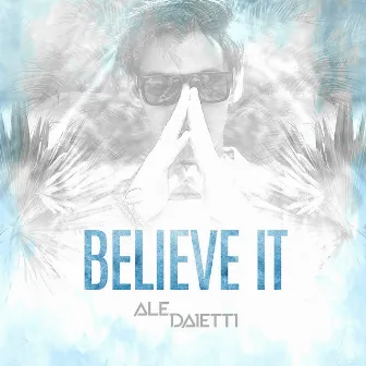 Believe It by Ale Daietti