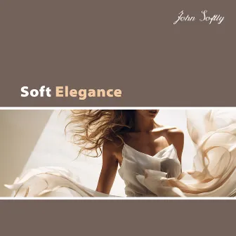 Soft Elegance: Smooth Jazz for Restaurant, Elegant Lunch Time, Candle Light Dinner by John Softly