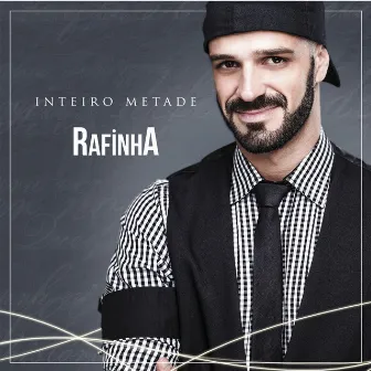 Inteiro Metade by Rafinha