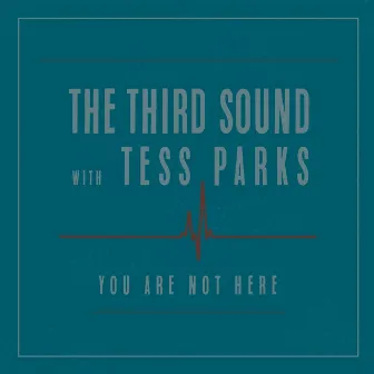 You Are Not Here (feat. Tess Parks) by The Third Sound