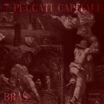 7 Peccati Capitali by Bras