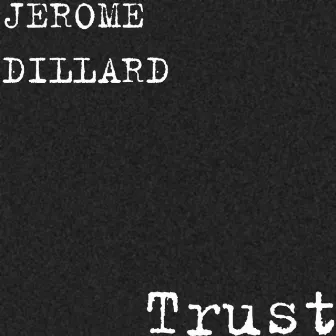 Trust by JEROME DILLARD