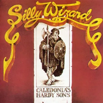 Caledonia's Hardy Sons by Silly Wizard