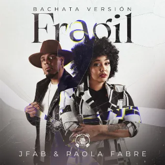 Frágil (Bachata Version) by JFab & Paola Fabre