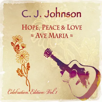 Hope, Peace & Love (Celebration Edition Vol. 1) by C. J. Johnson