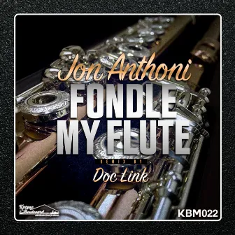 Fondle My Flute by Jon Anthoni