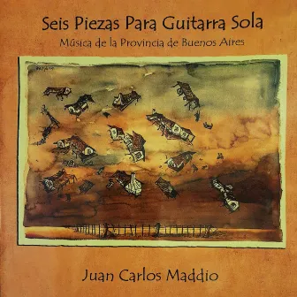 Seis Piezas para Guitarra Sola - Música de la Provincia de Buenos Aires by Juan Carlos Maddío