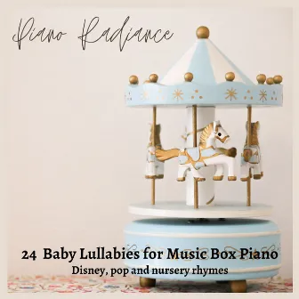 24 Baby Lullabies for Music Box Piano: Disney, Pop and Nursery Rhymes by Piano Radiance